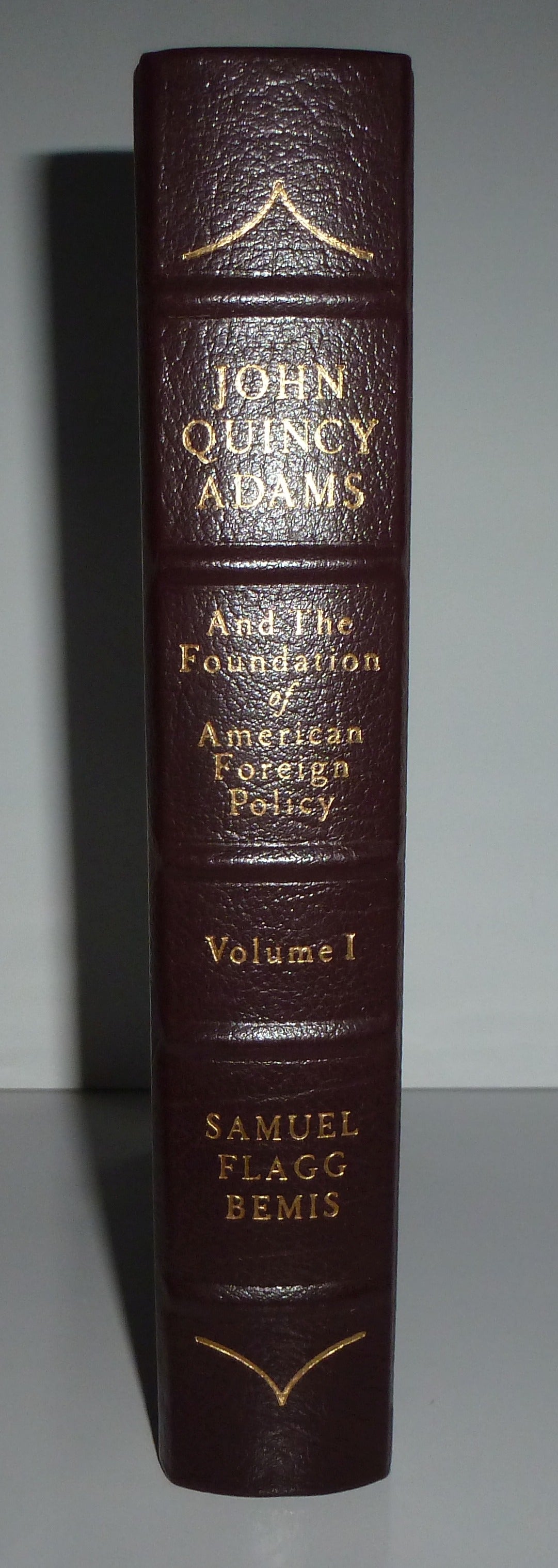 John Quincy Adams and the Foundation of American Foreign Policy, Vol. 1